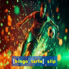 [bingo tarte] slip & stop